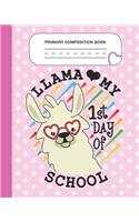 Primary Composition Book - Llama My 1st day of school: Grade Level K-2 Learn To Draw and Write Journal With Drawing Space for Creative Pictures and Dotted MidLine for Handwriting Practice Notebook - Llam