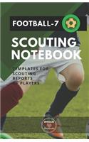 Football-7. Scouting Notebook: Templates for scouting reports of players