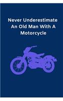 Never Underestimate An Old Man With A Motorcycle: Funny Novelty Motorbike Journal Gifts for Men and Women, Teal Green Lined Paperback A5 Notebook (6" x 9") Small / Medium Size Notepad Book, Motorcyc