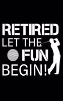 Retired Let The Fun Begin!: Blank Wide Ruled Composition Notebook Journal Retirement Gift