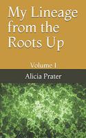 My Lineage from the Roots Up: Volume 1(1 My Lineage from the Roots Up)