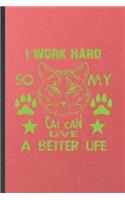 I Work Hard So My Cat Can Live a Better Life