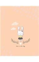 Have a nice day: Cute bunny lover Notebook: Cute gift for Women and Girls - 8.5 x 11 - 110 College-ruled - Journal, Notebook, Diary, Composition Book