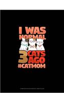 I Was Normal 3 Cats Ago #CatMom: Composition Notebook: Wide Ruled(1718 Composition Notebook: Wide Ruled)