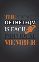 The Strength of the Team is each Individual Member: Blank Notebook/Journal For Personal Use And Also Your Friend And Family