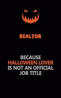 Realtor Because Halloween Lover Is Not An Official Job Title