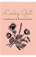 Leaky Gut Ernährung & Beschwerden: Tagebuch zum Eintragen und Überprüfen deiner Beschwerden bei Leaky Gut Syndrom - Bauchschmerzen - Durchfall - Verstopfung