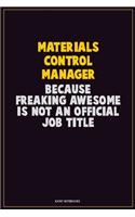 Materials Control Manager, Because Freaking Awesome Is Not An Official Job Title: Career Motivational Quotes 6x9 120 Pages Blank Lined Notebook Journal