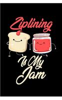 Ziplining is My Jam: Funny Ziplining Journal (Diary, Notebook) Christmas & Birthday Gift for Ziplining Enthusiasts