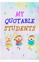 My Quotable Students: Teacher's Journal Memorable Saying from Students, Blank Lined Notebook to Record Collect Write Down Funny Cute Crazy Silly Witty Classroom Stories