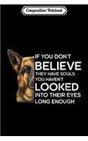 Composition Notebook: German Shepherd If You Don't Believe They Have Souls Journal/Notebook Blank Lined Ruled 6x9 100 Pages