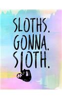 Sloths. Gonna. Sloth.