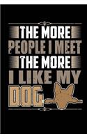The More People I Meet More I Like My Dog: Blank Lined Notebook Journal Diary 6x9 - Funny Pet Owner Gift