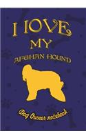 I Love My Afghan Hound - Dog Owner's Notebook