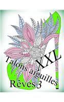 Talons Aiguilles Reves XXL 3 - Coloriages Pour Adultes: Coloriage Anti-Stress