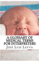 A Glossary of Medical Terms for Interpreters: English-Spanish Medical Terms