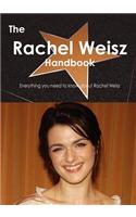 The Rachel Weisz Handbook - Everything You Need to Know about Rachel Weisz