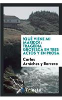 !qué Viene Mi Marido!: Tragedia Grotesca En Tres Actos Y En Prosa