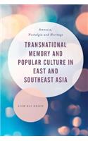 Transnational Memory and Popular Culture in East and Southeast Asia