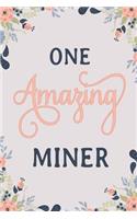 One Amazing Miner: Miner Notebook Miner Journal Miner Workbook Miner Memories Journal