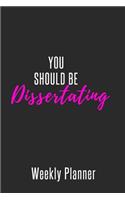 You Should Be Dissertating: Weekly Planner: Pink Text