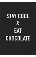 Stay Cool and Eat Chocolate: A 6x9 Inch Matte Softcover Journal Notebook with 120 Blank Lined Pages