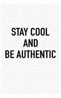 Stay Cool and Be Authentic: A 6x9 Inch Matte Softcover Journal Notebook with 120 Blank Lined Pages