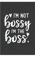 I'm Not Bossy I'm the Boss: Blank Lined Notebook to Write in for Notes, to Do Lists, Notepad, Journal, Funny Gifts for Mom, Teacher