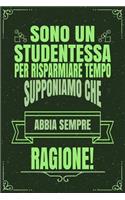 Sono Un Studentessa Per Risparmiare Tempo Supponiamo Che Abbia Sempre Ragione!