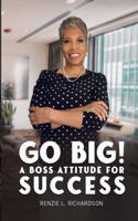 Go Big! A BOSS Attitude for Success