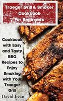 Traeger Grill & Smoker Cookbook For Beginners