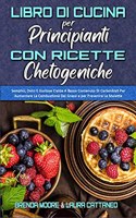 Libro di Cucina per Principianti con Ricette Chetogeniche