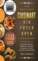 Delicious Cuisinart Air Fryer Oven Cookbook