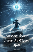 Luminous Sparks Above the Wizard Mast