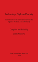 Technology, Style and Society: Contributions to the Innovations between the Alps and the Black Sea in Prehistory