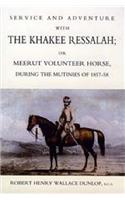 Service and Adventure with the Khakee Ressalah or Meerut Volunteer Horse Durng the Mutinies of 1857-58