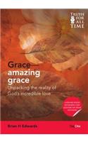 Grace: Amazing Grace: Unpacking the Reality of God's Incredible Love: Unpacking the Reality of God's Incredible Love