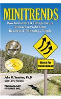 Minitrends: How Innovators & Entrepreneurs Discover & Profit from Business & Technology Trends