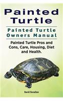 Painted Turtle. Painted Turtle Owners Manual. Painted Turtle Pros and Cons, Care, Housing, Diet and Health.