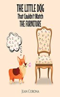 LITTLE DOG That Couldn't Match THE FURNITURE