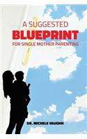 Suggested Blueprint for Single Mother Parenting