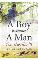 A Boy Becomes a Man: You Can Do It!