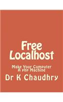 Free Localhost: Make Your Computer a PHP Machine: Make Your Computer a PHP Machine