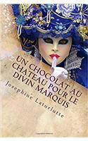Un Chocolat Au Chateau Pour Le Divin Marquis