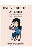 Daily Knitting Agenda: Personal Knitting Planner for Inspiration & Motivation - 9 Month Planner for Knitters