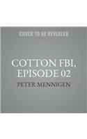 Cotton Fbi, Episode 02