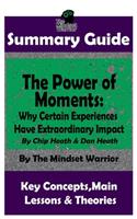 Summary: The Power of Moments: Why Certain Experiences Have Extraordinary Impact