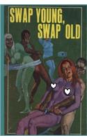 Swap Young, Swap Old  Adult Erotica