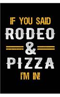 If You Said Rodeo & Pizza I'm In: Blank Lined Notebook Journal