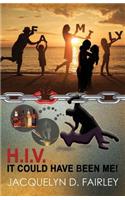 H.I.V. It Could Have Been Me!
